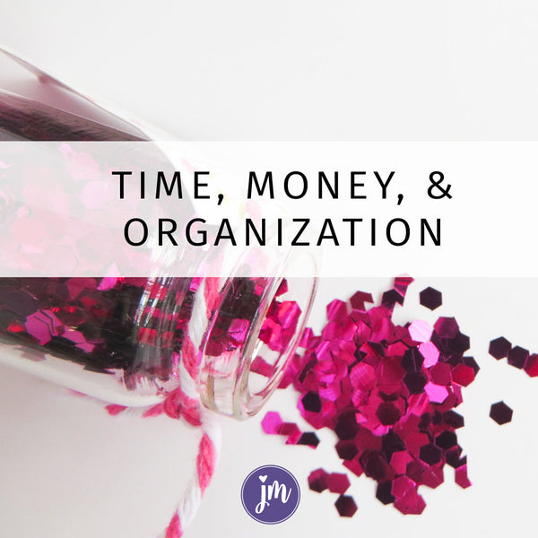 Time, Money, & Organization (Online Course)